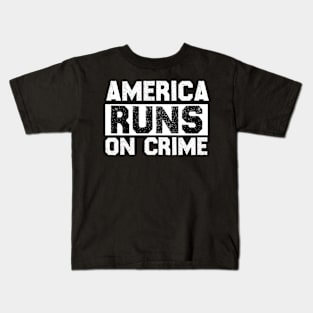 america runs on crime Kids T-Shirt